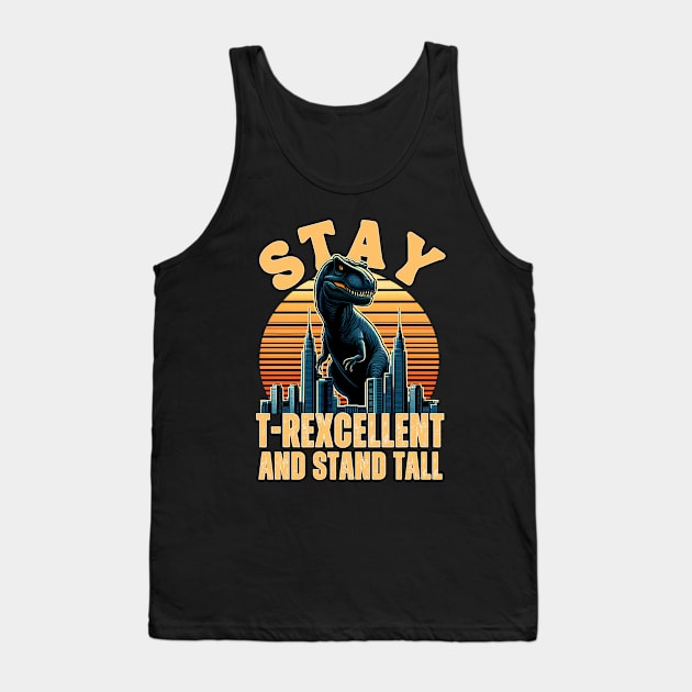 Stay T-rexcellent And Stand Tall Tank Top by Annabelhut